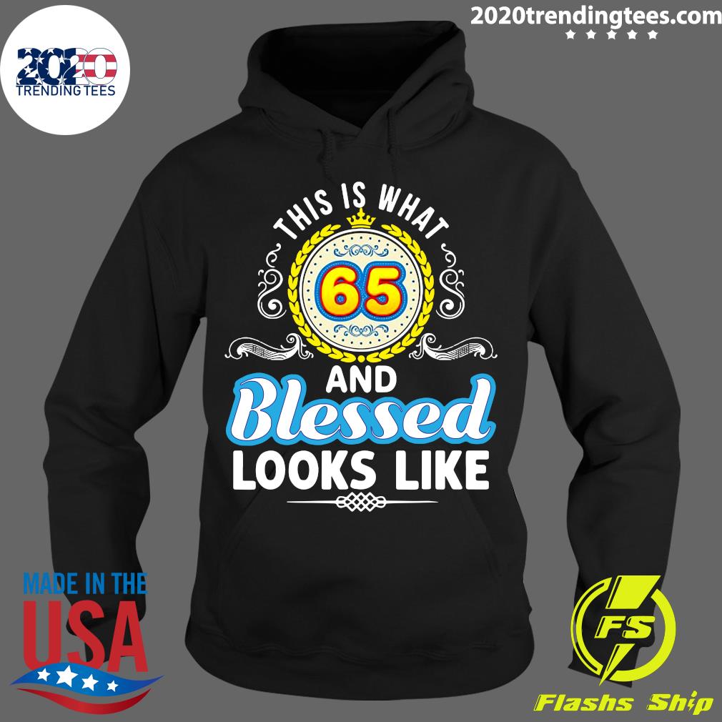 This Is What 65 And Blessed Looks Like Happy Birthday - Adult & Kids T-Shirts, Sweatshirts & Hoodies apparel design preview 2