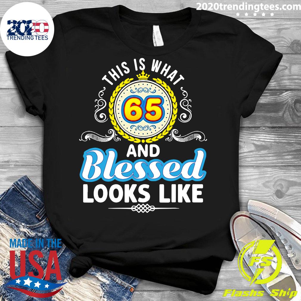 This Is What 65 And Blessed Looks Like Happy Birthday - Adult & Kids T-Shirts, Sweatshirts & Hoodies apparel design preview 3