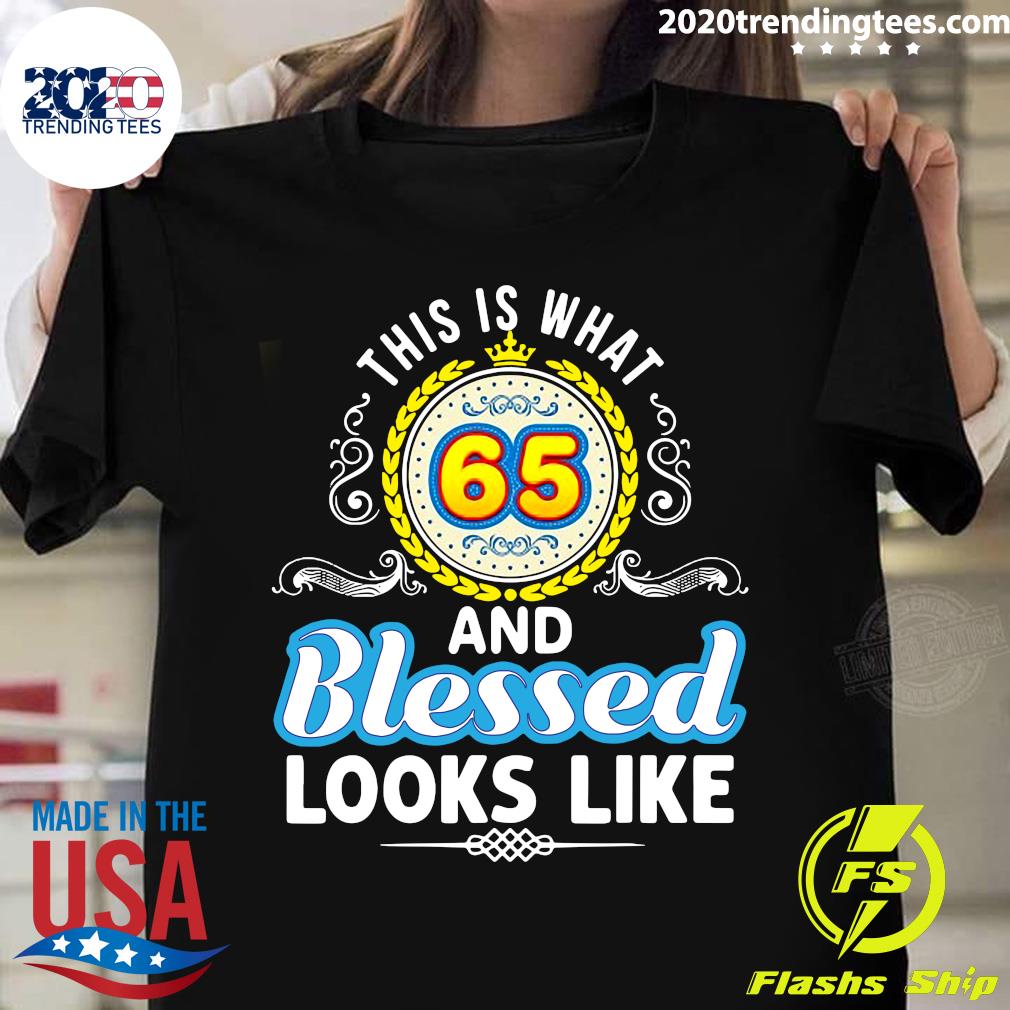 This Is What 65 And Blessed Looks Like Happy Birthday - Adult & Kids T-Shirts, Sweatshirts & Hoodies apparel design preview 1