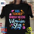 This Teacher Badly Need Vitamin Sea - Adult & Kids T-Shirts, Sweatshirts & Hoodies apparel design preview 1
