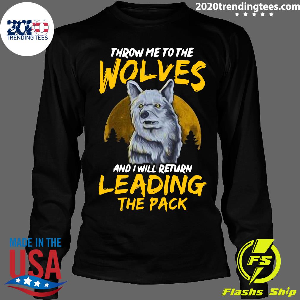 Throw Me To The Wolves And I Will Return Leading Pack - Adult & Kids T-Shirts, Sweatshirts & Hoodies apparel design preview 4