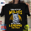 Throw Me To The Wolves And I Will Return Leading Pack - Adult & Kids T-Shirts, Sweatshirts & Hoodies apparel design preview 1