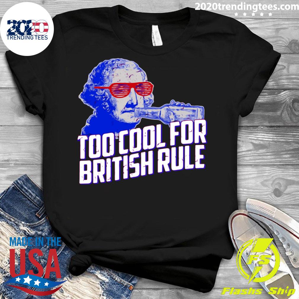 Too Cool For British Rule - Adult & Kids T-Shirts, Sweatshirts & Hoodies apparel design preview 3