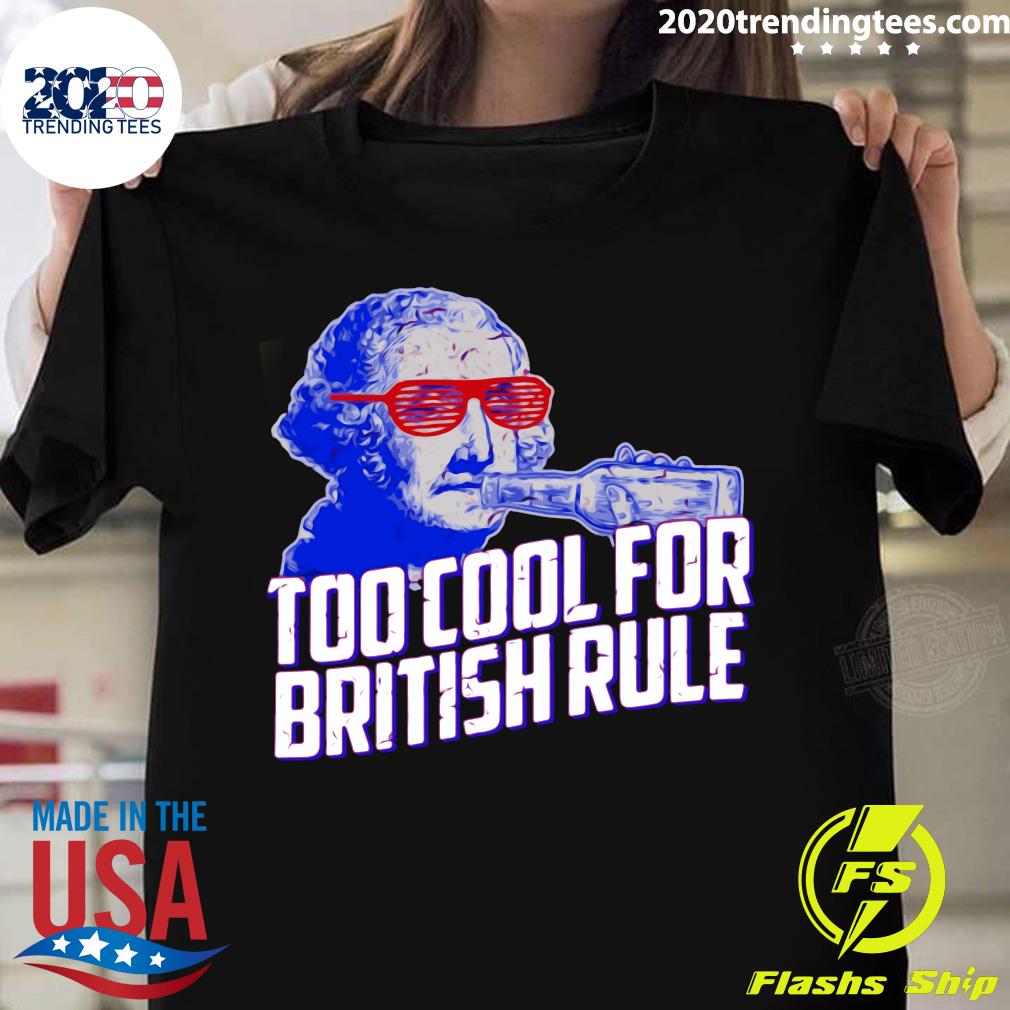 Too Cool For British Rule - Adult & Kids T-Shirts, Sweatshirts & Hoodies apparel design preview 1