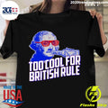 Too Cool For British Rule - Adult & Kids T-Shirts, Sweatshirts & Hoodies apparel design preview 1