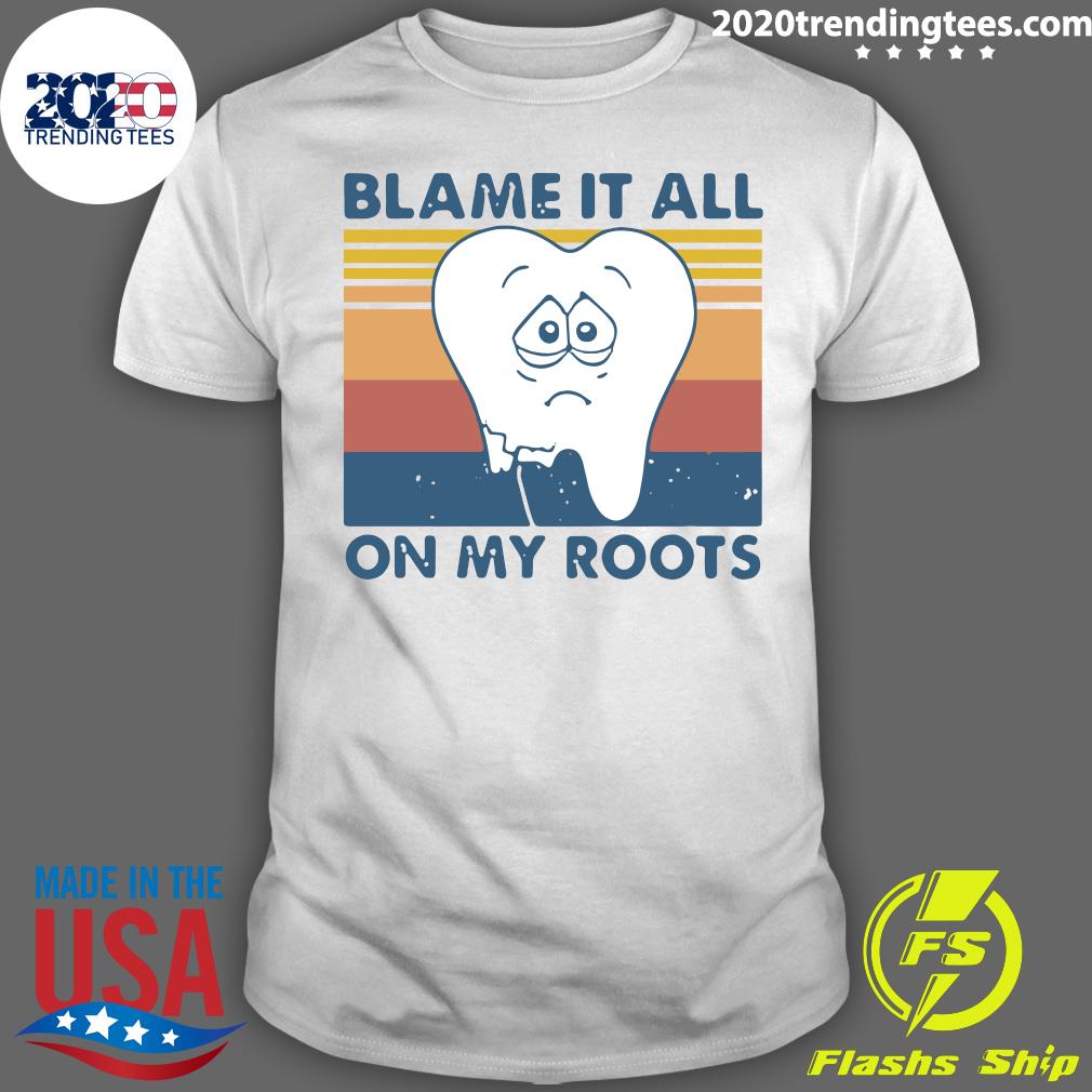 Tooth Blame It All On My Roots Vintage Retro - Adult & Kids T-Shirts, Sweatshirts & Hoodies apparel design preview 1