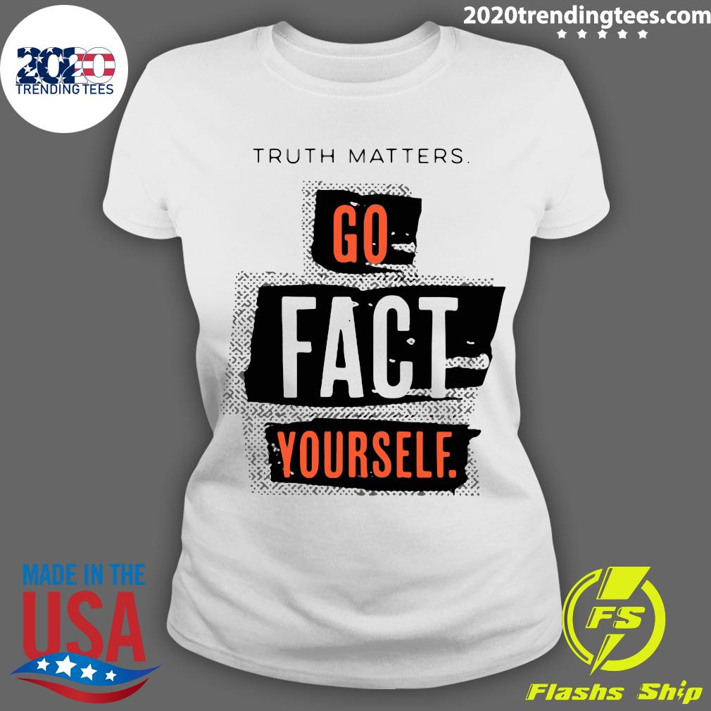 Truth Matters Go Fact Yourself - Adult & Kids T-Shirts, Sweatshirts & Hoodies apparel design preview 3