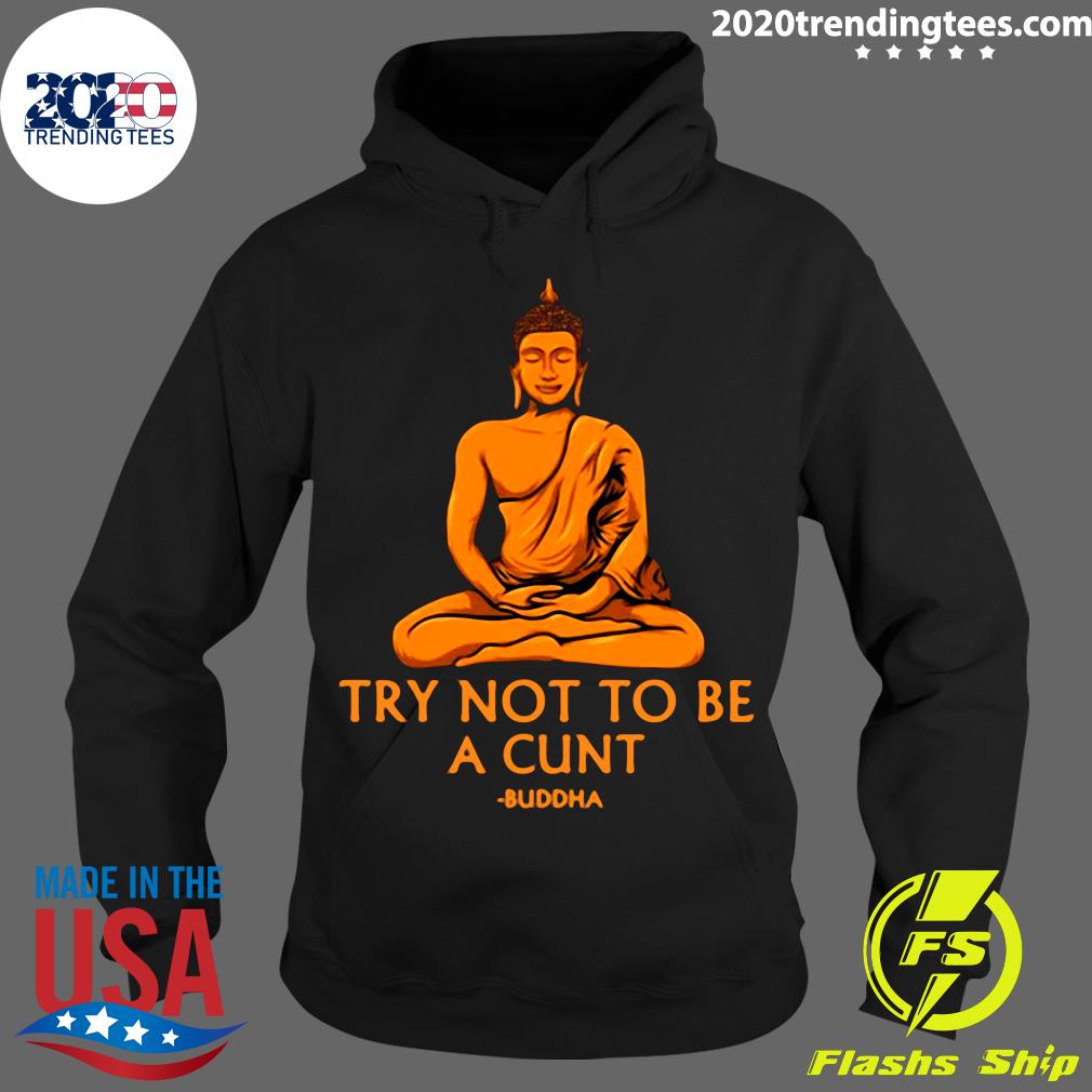 Try Not To Be A Cunt Buddha - Adult & Kids T-Shirts, Sweatshirts & Hoodies apparel design preview 2