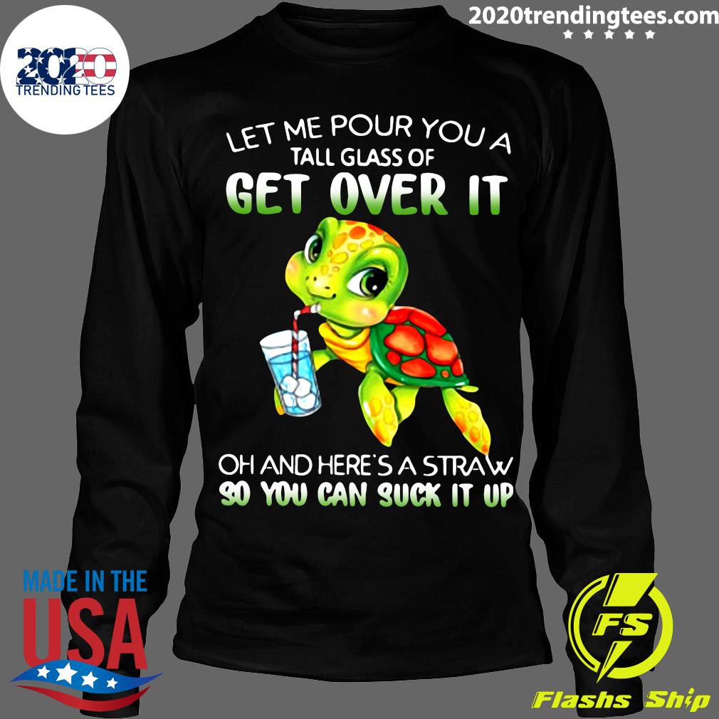 Turtle Let Me Pour You A Tall Glass Of Get Over It Oh - Adult & Kids T-Shirts, Sweatshirts & Hoodies apparel design preview 4