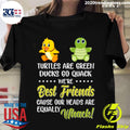 Turtles Are Green Ducks Go Quack We Best Friends - Adult & Kids T-Shirts, Sweatshirts & Hoodies apparel design preview 1