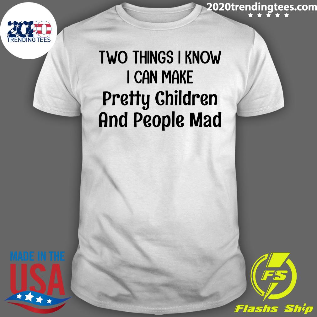 Two Things I Know Can Make Pretty Children And People - Adult & Kids T-Shirts, Sweatshirts & Hoodies apparel design preview 1