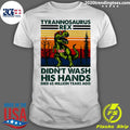 Tyrannosaurus Rex Didn't Wash His Hands - Adult & Kids T-Shirts, Sweatshirts & Hoodies apparel design preview 1