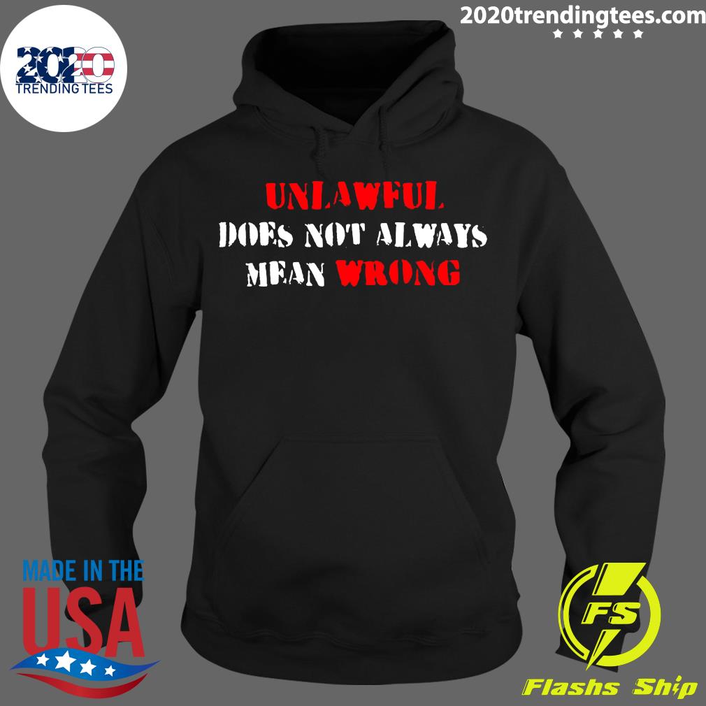 Unlawful Does Not Always Mean Wrong - Adult & Kids T-Shirts, Sweatshirts & Hoodies apparel design preview 2