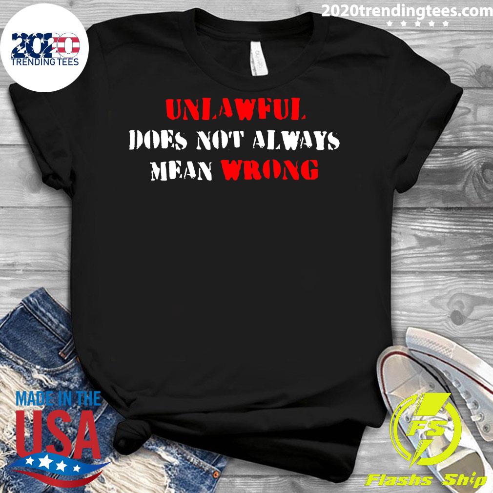 Unlawful Does Not Always Mean Wrong - Adult & Kids T-Shirts, Sweatshirts & Hoodies apparel design preview 3