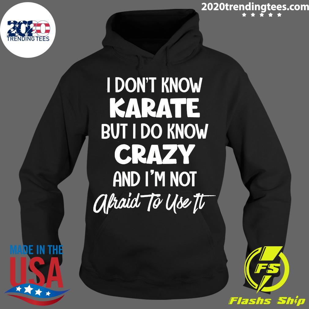 Official i Don't Know Karate But Do Crazy And I'm Not - Adult & Kids T-Shirts, Sweatshirts & Hoodies apparel design preview 2