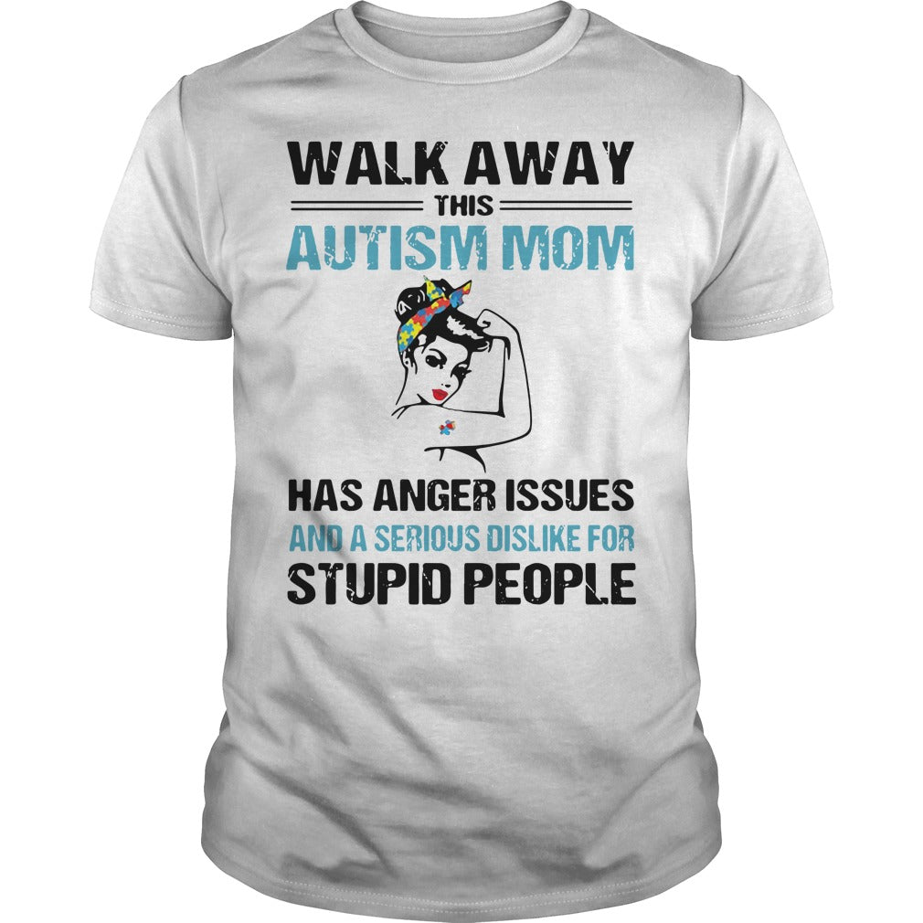 Walk Away This Autism Mom Has Anger Issues - Adult & Kids T-Shirts, Sweatshirts & Hoodies apparel design preview 1