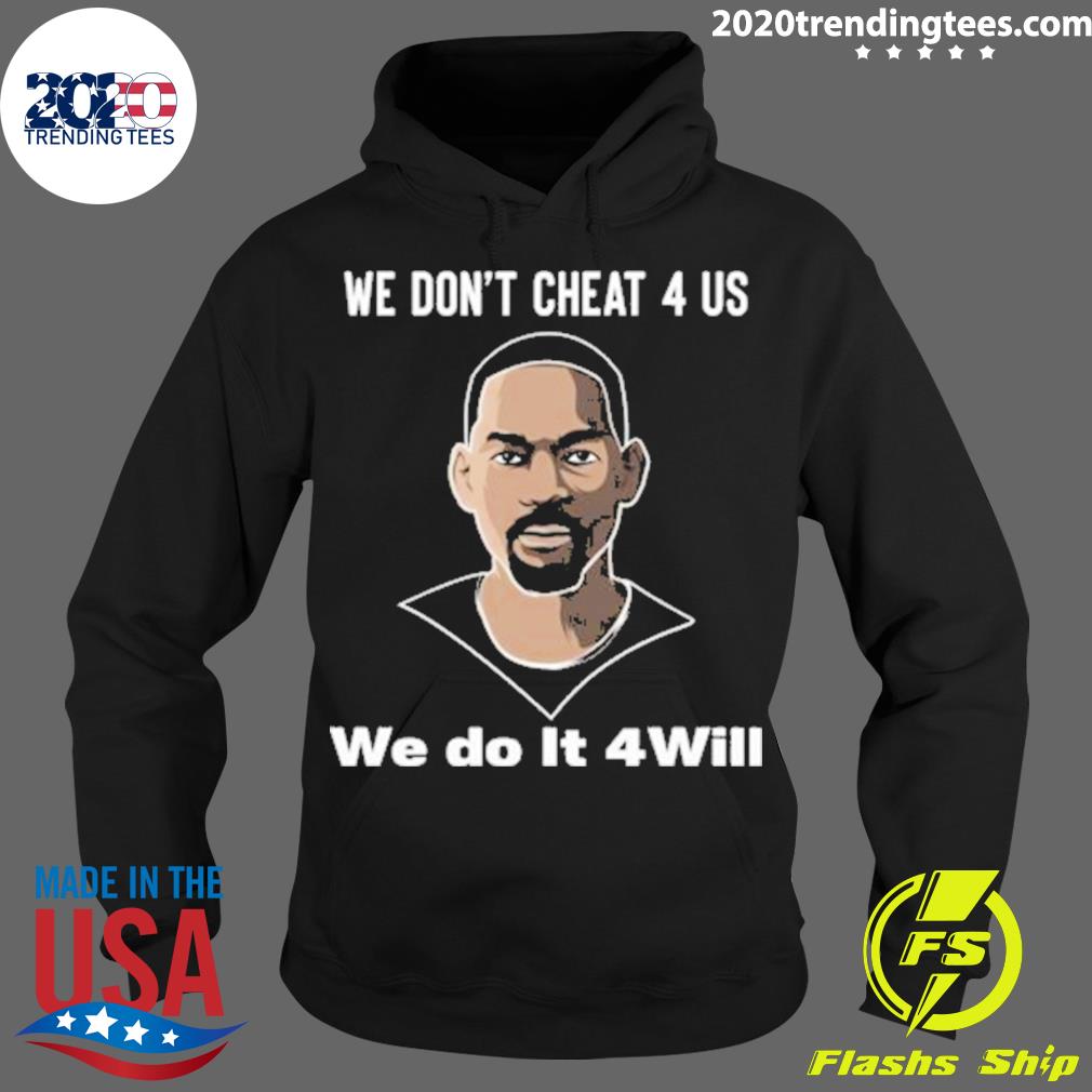 We Don't Cheat 4 Us Do It Will - Adult & Kids T-Shirts, Sweatshirts & Hoodies apparel design preview 2