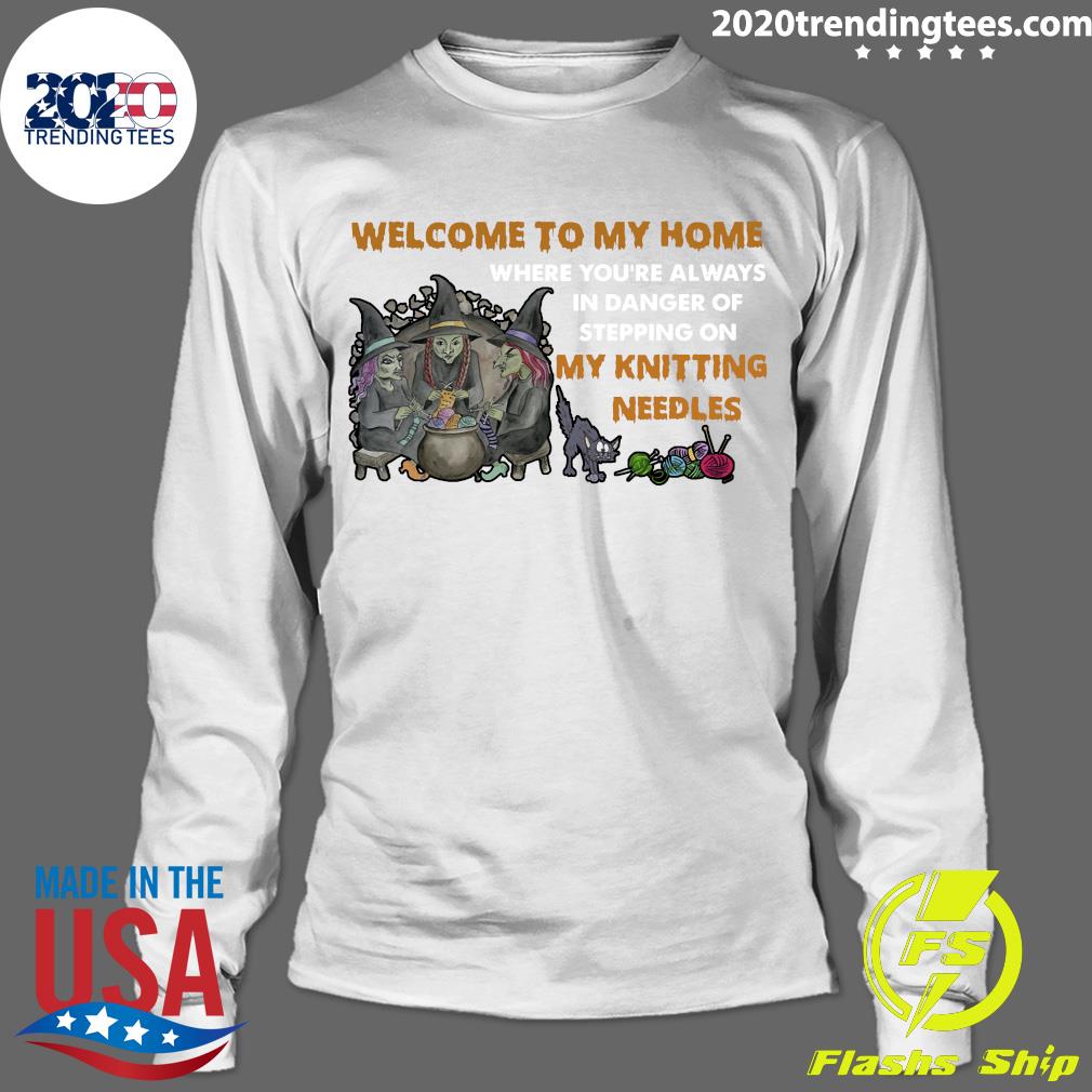 Welcome To My Home Where You're Always In Danger of - Adult & Kids T-Shirts, Sweatshirts & Hoodies apparel design preview 4