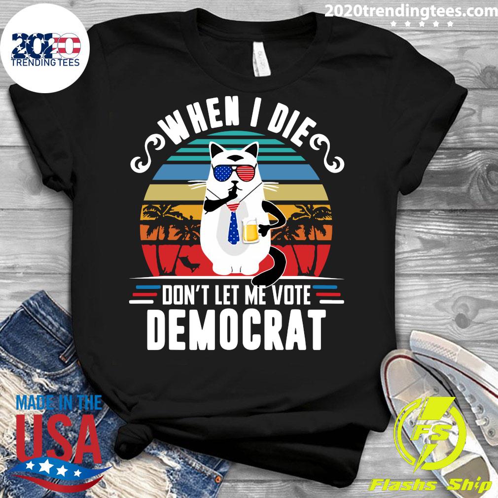 When I Die Don't Let Me Vote Democrat - Adult & Kids T-Shirts, Sweatshirts & Hoodies apparel design preview 3