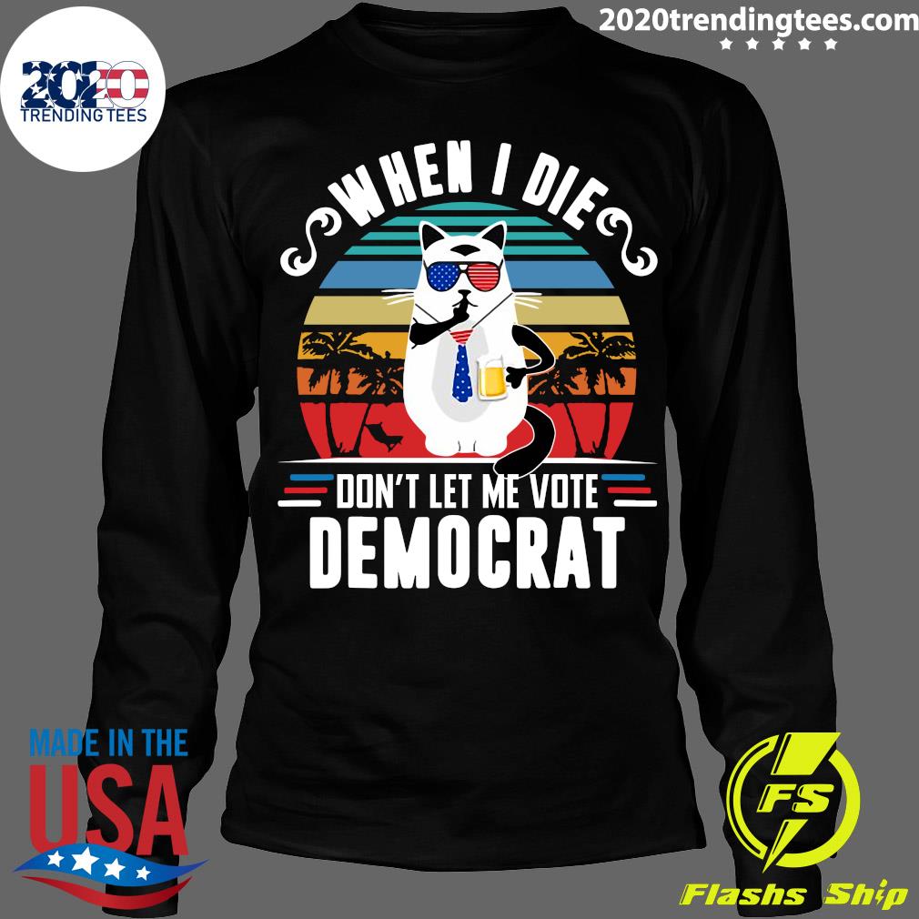 When I Die Don't Let Me Vote Democrat - Adult & Kids T-Shirts, Sweatshirts & Hoodies apparel design preview 4
