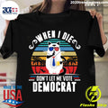 When I Die Don't Let Me Vote Democrat - Adult & Kids T-Shirts, Sweatshirts & Hoodies apparel design preview 1