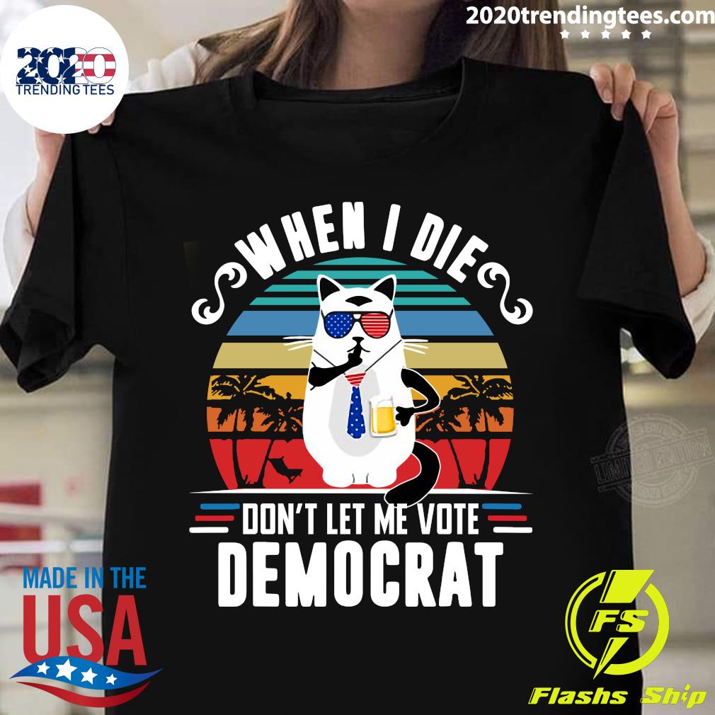 When I Die Don't Let Me Vote Democrat - Adult & Kids T-Shirts, Sweatshirts & Hoodies apparel design preview 1
