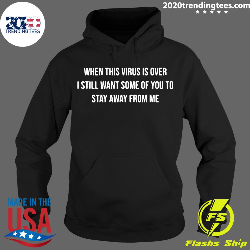 When This Virus Is Over I Still Want Some Of You To - Adult & Kids T-Shirts, Sweatshirts & Hoodies apparel design preview 2