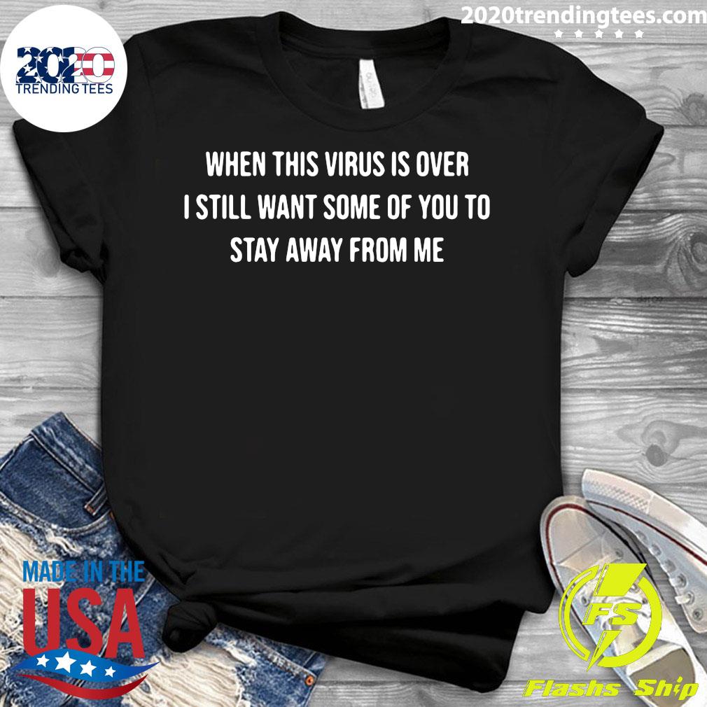 When This Virus Is Over I Still Want Some Of You To - Adult & Kids T-Shirts, Sweatshirts & Hoodies apparel design preview 3