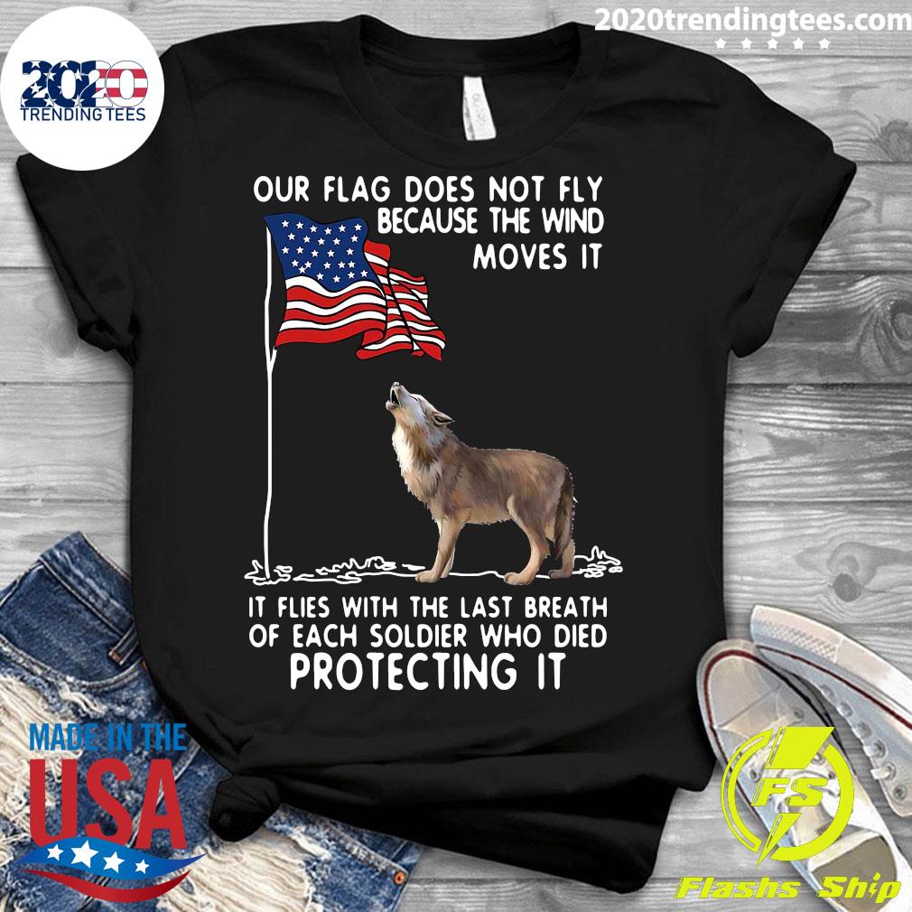 Wolf USA Our Flag Does Not Fly Because The Wind Moves - Adult & Kids T-Shirts, Sweatshirts & Hoodies apparel design preview 3