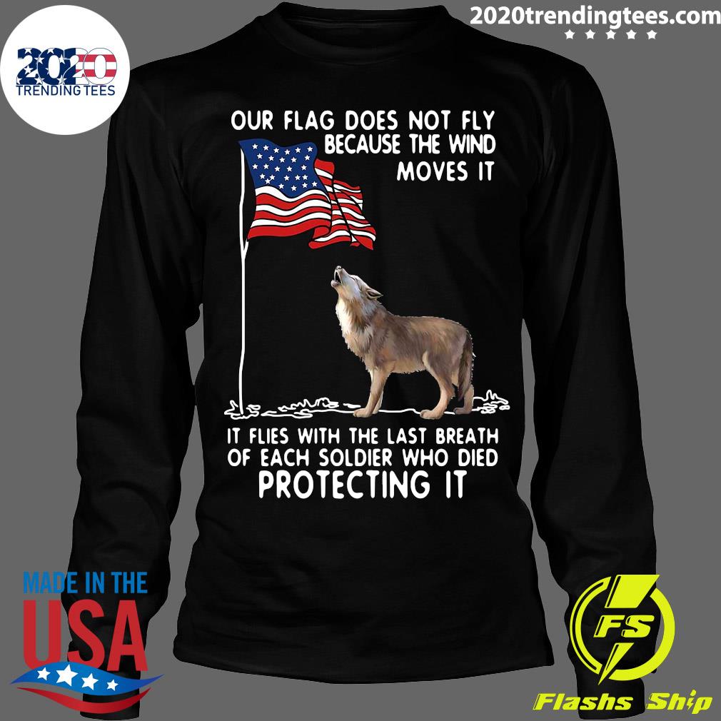 Wolf USA Our Flag Does Not Fly Because The Wind Moves - Adult & Kids T-Shirts, Sweatshirts & Hoodies apparel design preview 4