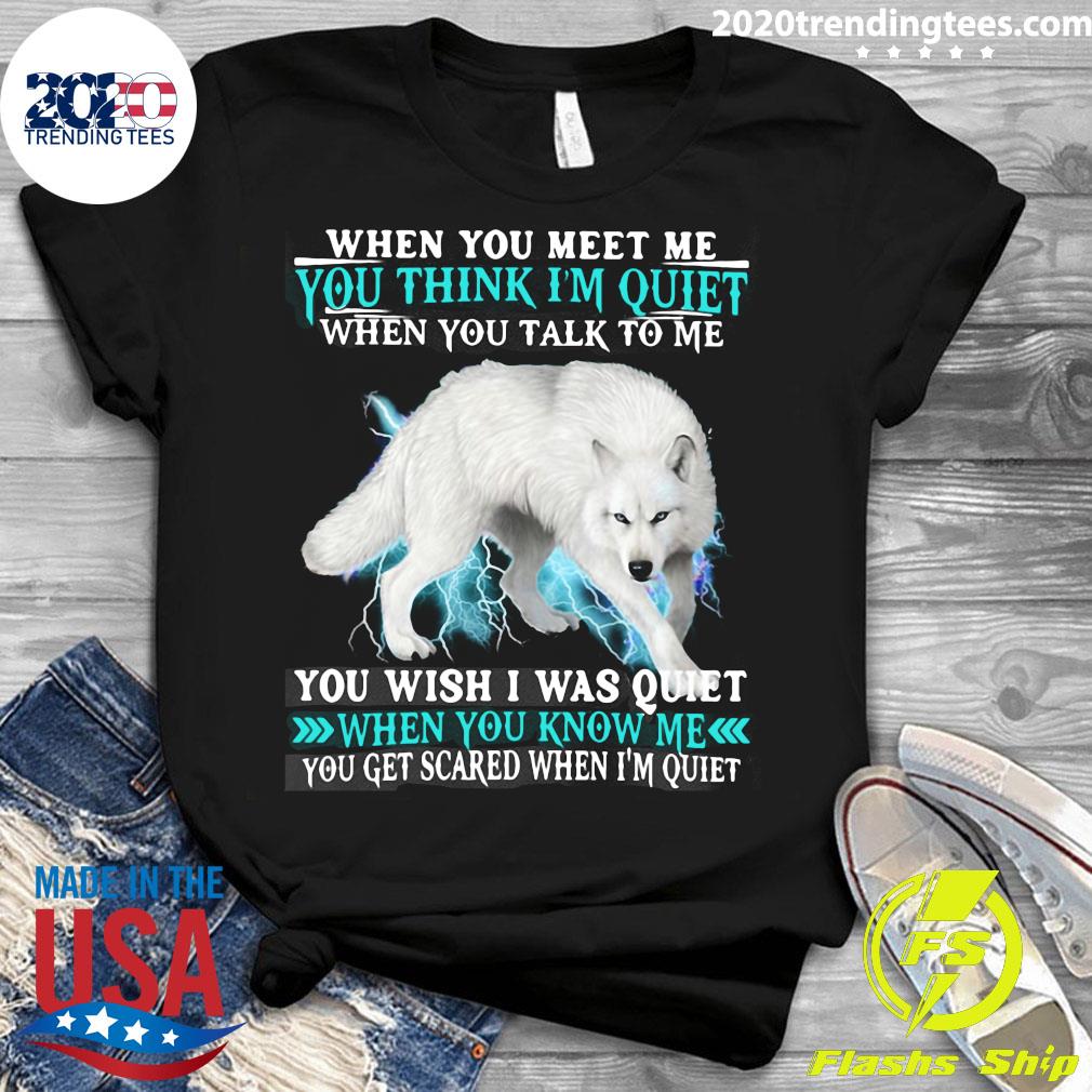 Wolf When You Meet Me Think I'm Quiet Wish I Was Know - Adult & Kids T-Shirts, Sweatshirts & Hoodies apparel design preview 3