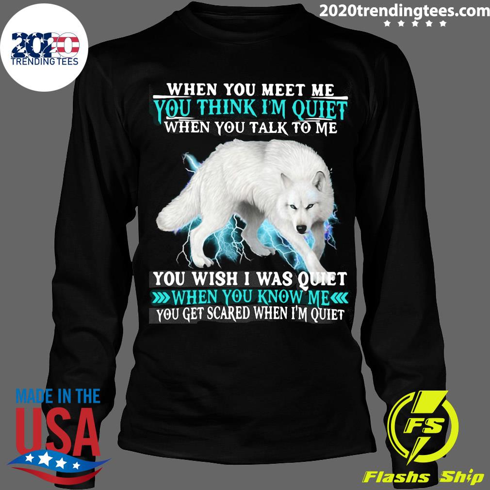 Wolf When You Meet Me Think I'm Quiet Wish I Was Know - Adult & Kids T-Shirts, Sweatshirts & Hoodies apparel design preview 4