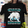 Wolf When You Meet Me Think I'm Quiet Wish I Was Know - Adult & Kids T-Shirts, Sweatshirts & Hoodies apparel design preview 1