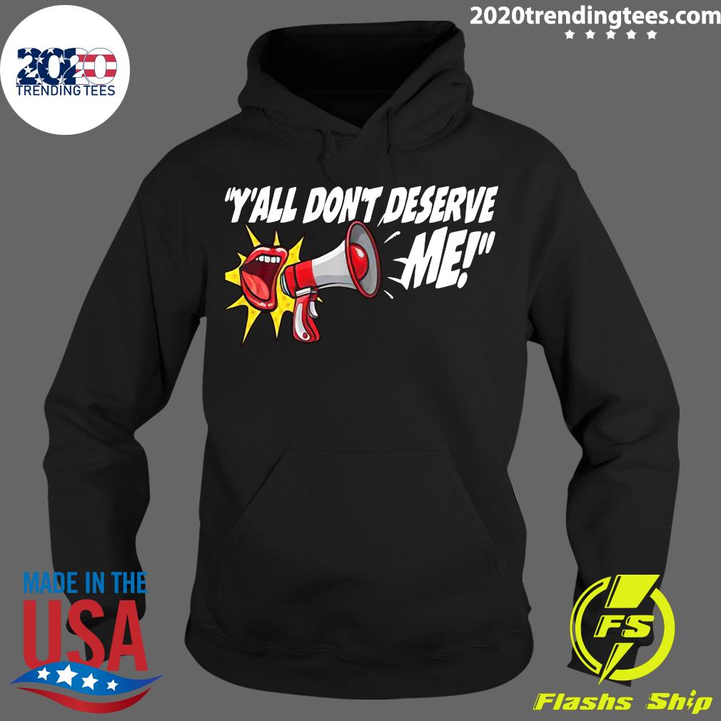 Y'all Don't Deserve Me - Adult & Kids T-Shirts, Sweatshirts & Hoodies apparel design preview 2