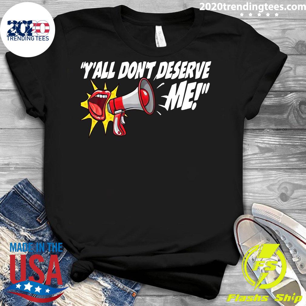 Y'all Don't Deserve Me - Adult & Kids T-Shirts, Sweatshirts & Hoodies apparel design preview 3