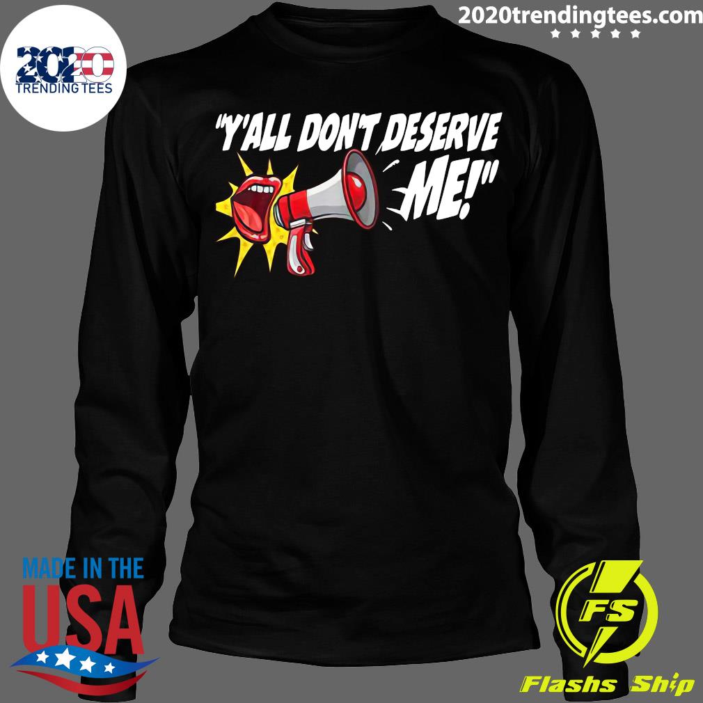 Y'all Don't Deserve Me - Adult & Kids T-Shirts, Sweatshirts & Hoodies apparel design preview 4