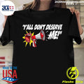 Y'all Don't Deserve Me - Adult & Kids T-Shirts, Sweatshirts & Hoodies apparel design preview 1