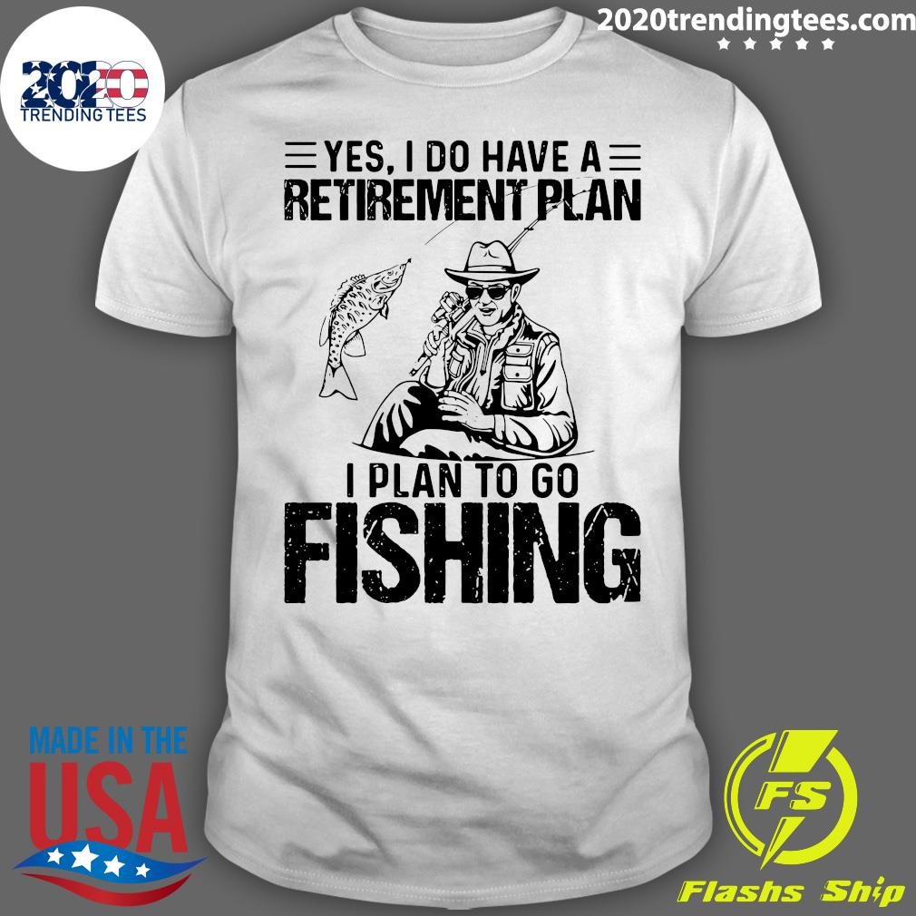 Yes I Do Have A Retirement Plan On Fishing - Adult & Kids T-Shirts, Sweatshirts & Hoodies apparel design preview 1