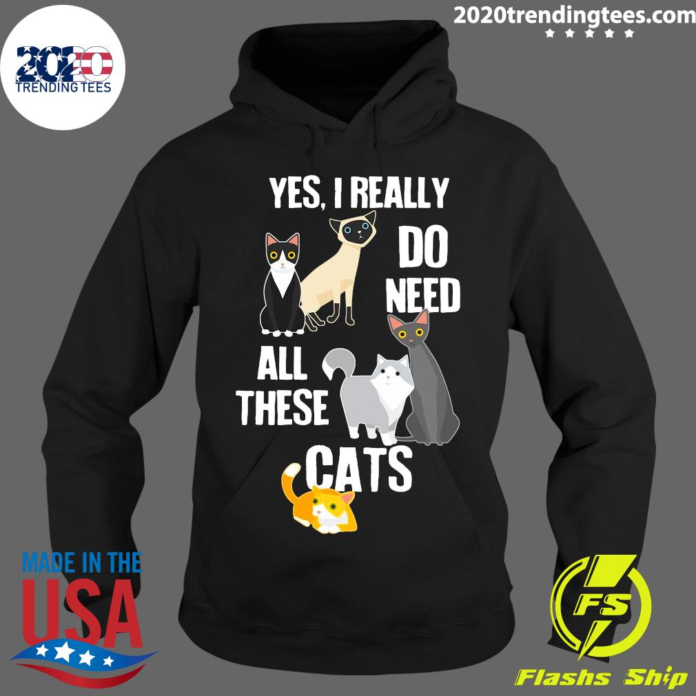 Yes I Really Do Need All These Cats - Adult & Kids T-Shirts, Sweatshirts & Hoodies apparel design preview 2
