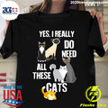 Yes I Really Do Need All These Cats - Adult & Kids T-Shirts, Sweatshirts & Hoodies apparel design preview 1