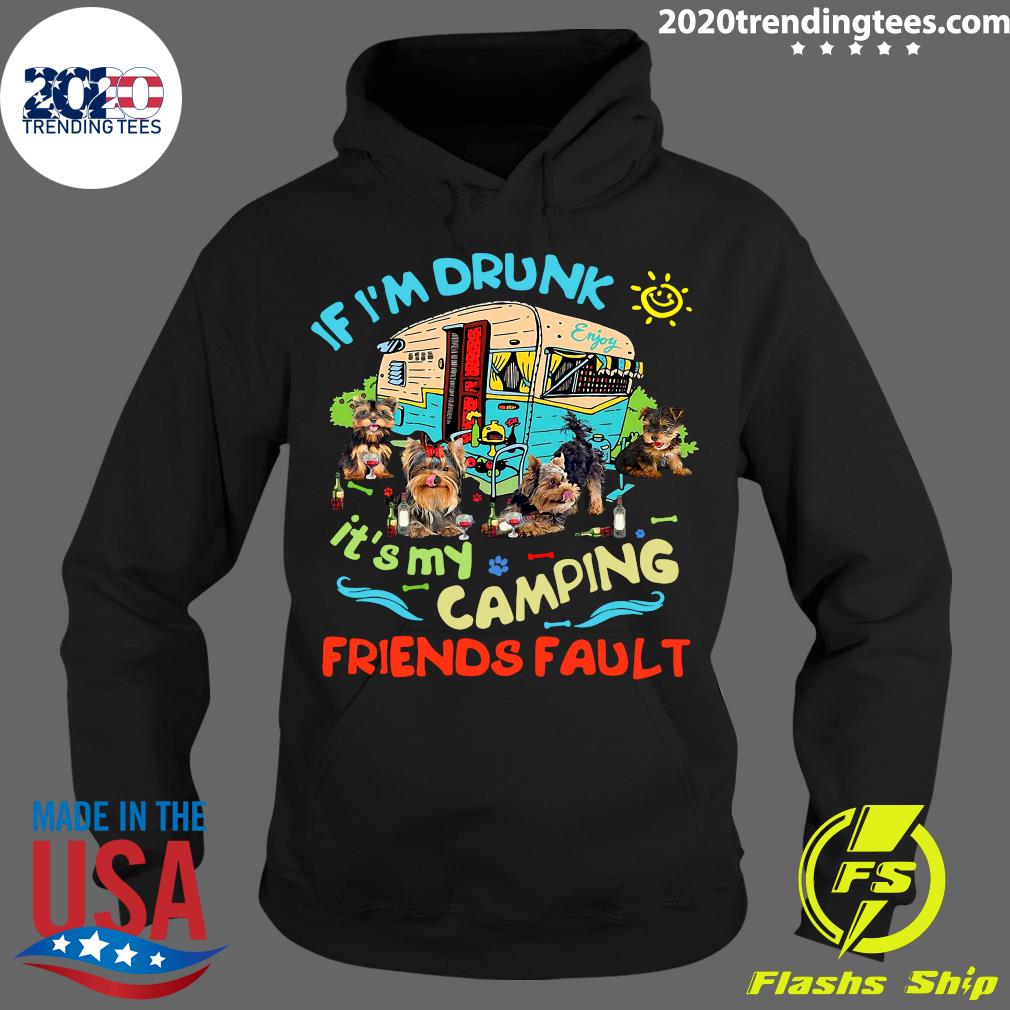 Yorkshire Terrier If I'm Drunk It's My Camping - Adult & Kids T-Shirts, Sweatshirts & Hoodies apparel design preview 2