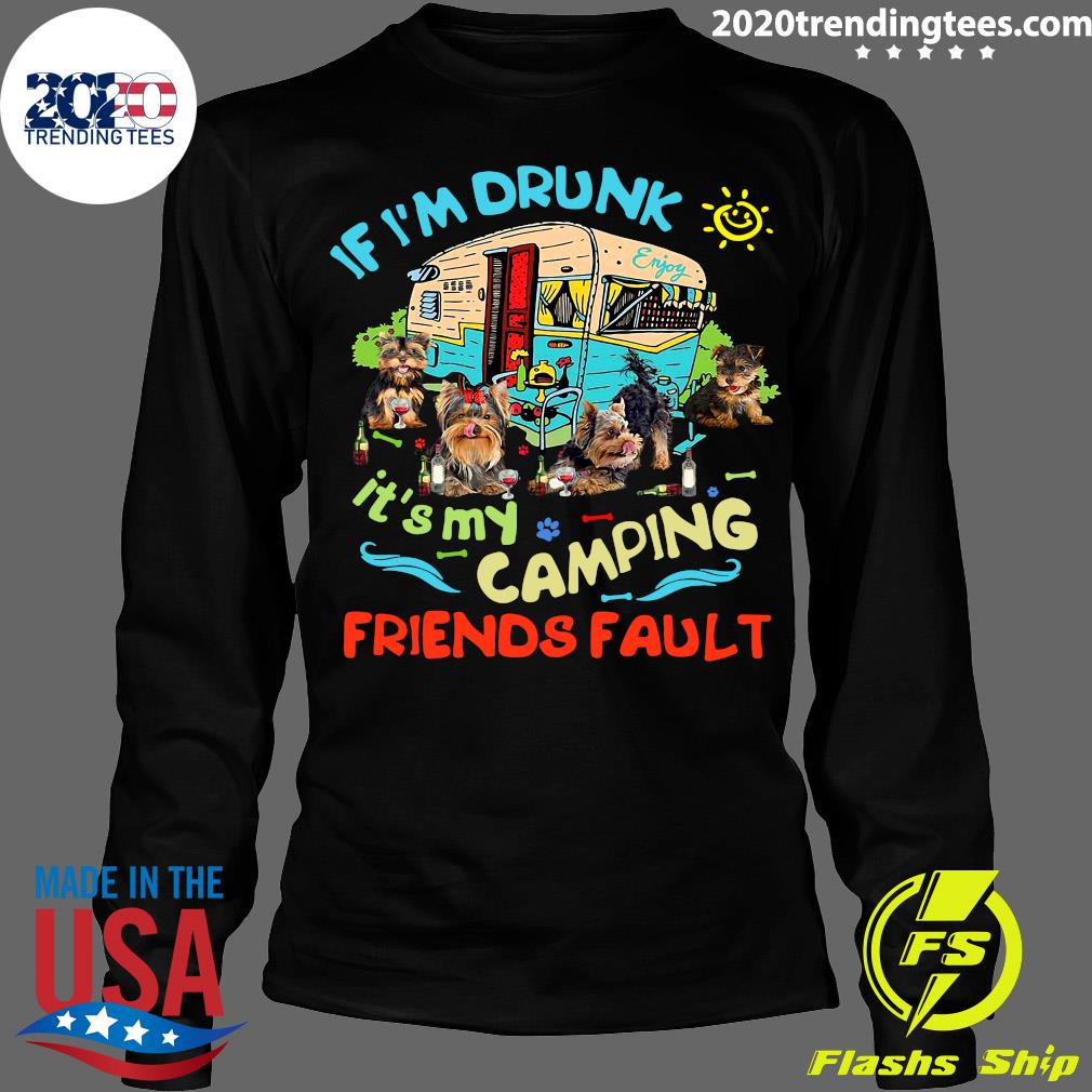 Yorkshire Terrier If I'm Drunk It's My Camping - Adult & Kids T-Shirts, Sweatshirts & Hoodies apparel design preview 4