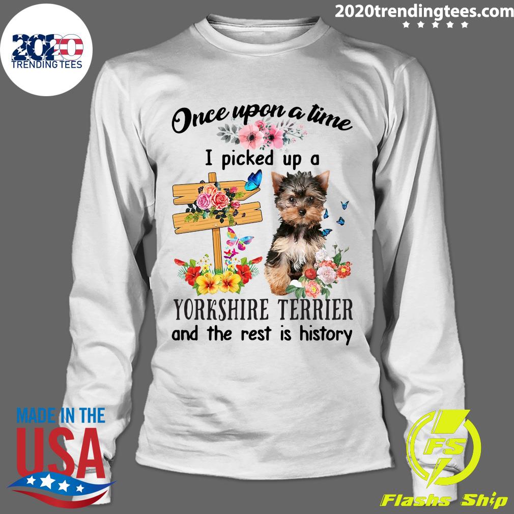 YorkShire Terrier Once Upon A Time I Picked Up Dog - Adult & Kids T-Shirts, Sweatshirts & Hoodies apparel design preview 4