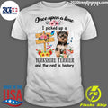 YorkShire Terrier Once Upon A Time I Picked Up Dog - Adult & Kids T-Shirts, Sweatshirts & Hoodies apparel design preview 1