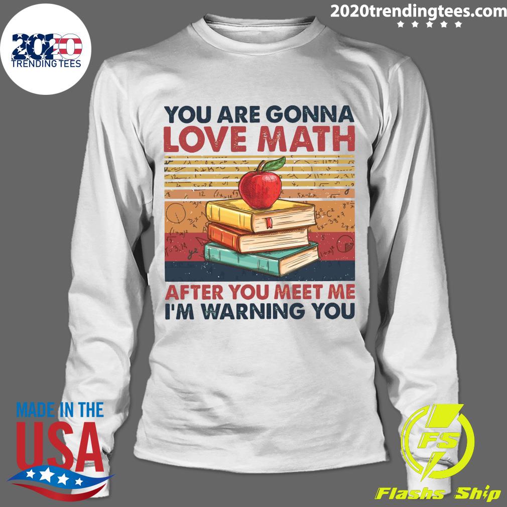 You Are Gonna Love Math After Meet Me I'm Warning - Adult & Kids T-Shirts, Sweatshirts & Hoodies apparel design preview 4