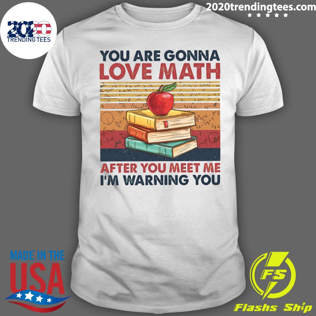 You Are Gonna Love Math After Meet Me I'm Warning - Adult & Kids T-Shirts, Sweatshirts & Hoodies apparel design preview 1