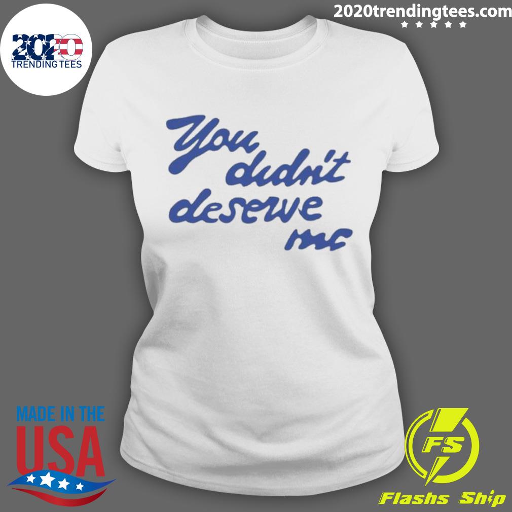 You Didn't Deserve Me - Adult & Kids T-Shirts, Sweatshirts & Hoodies apparel design preview 3