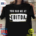 You Had Me At Ebitda - Adult & Kids T-Shirts, Sweatshirts & Hoodies apparel design preview 1