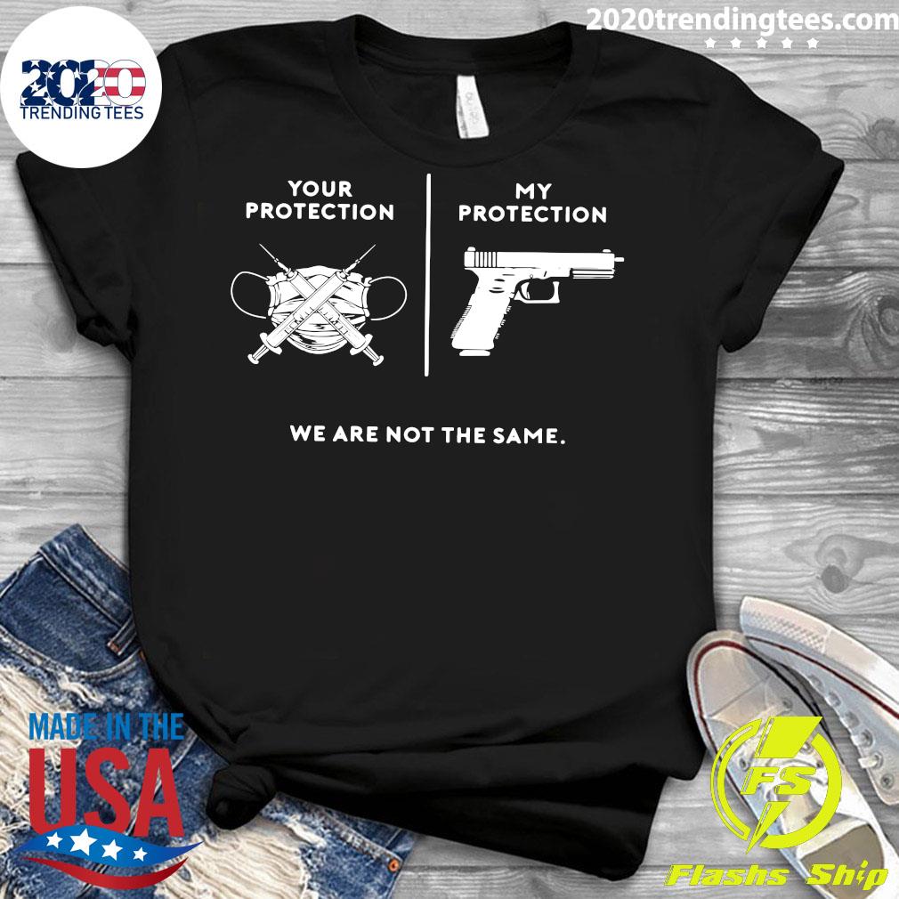 Your Protection My We Are Not The Same - Adult & Kids T-Shirts, Sweatshirts & Hoodies apparel design preview 3