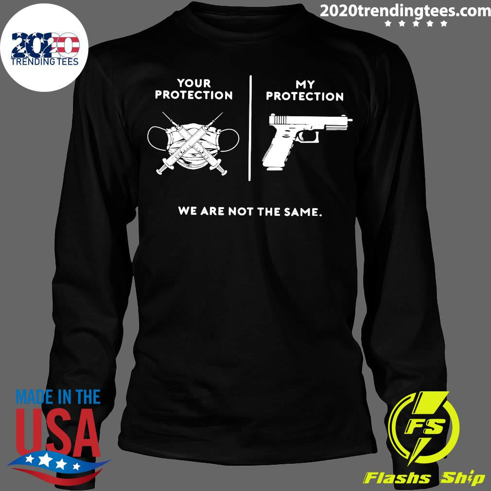Your Protection My We Are Not The Same - Adult & Kids T-Shirts, Sweatshirts & Hoodies apparel design preview 4